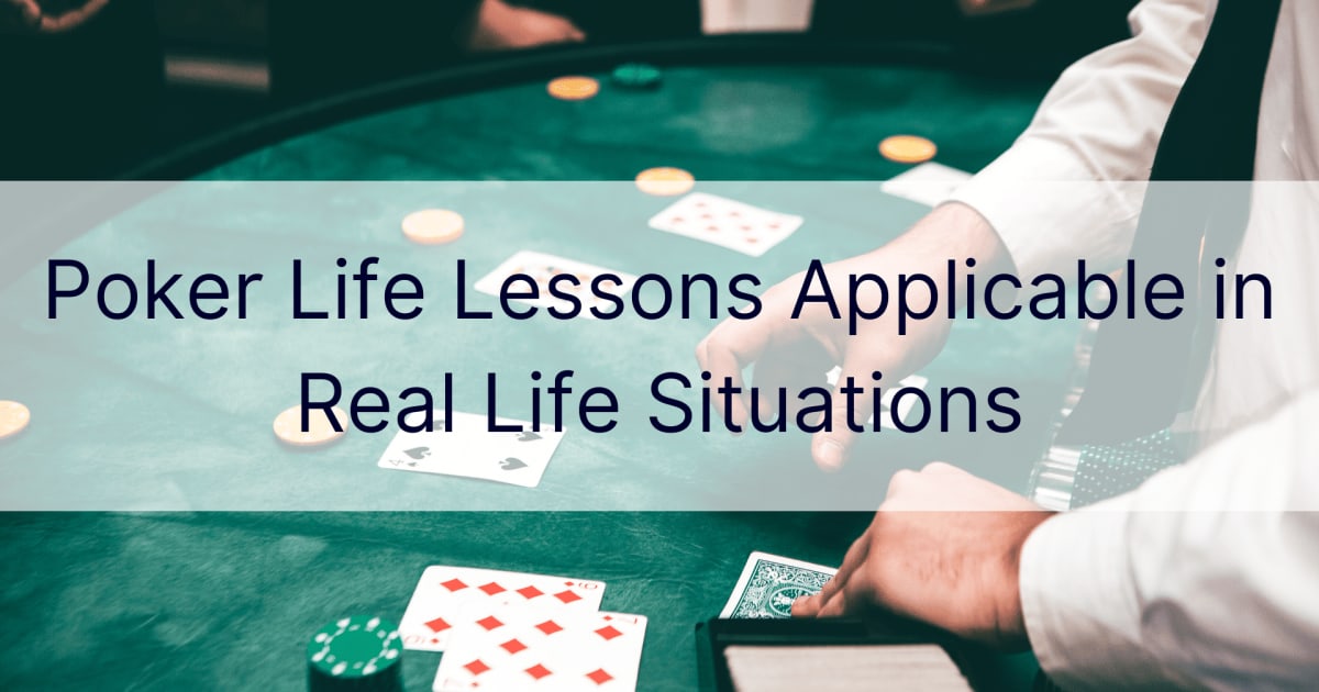 Lektionen aus dem Pokerleben, die in Situationen des wirklichen Lebens anwendbar sind