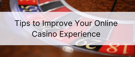 Tipps zur Verbesserung Ihres Online-Casino-Erlebnisses