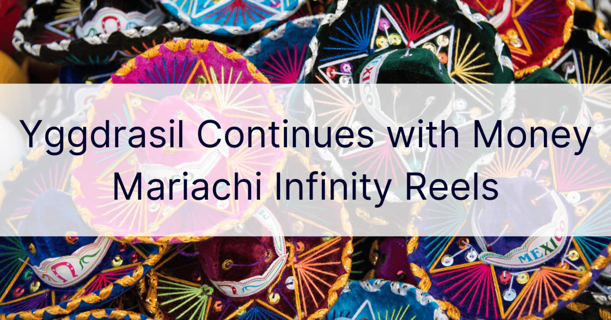 Yggdrasil fÃ¤hrt mit Money Mariachi Infinity Reels fort